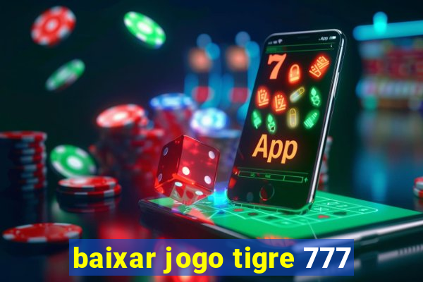 baixar jogo tigre 777